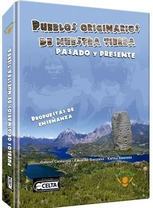 Pueblos originarios de nuestra tierra: pasado y presente. Propuestas de enseñanza (con Cd-Rom)