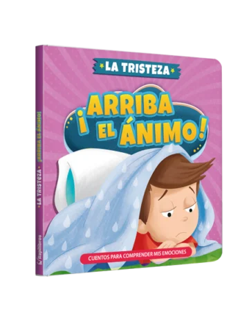 Cuentos para Comprender mis emociones - ¡Arriba el ánimo! la tristeza