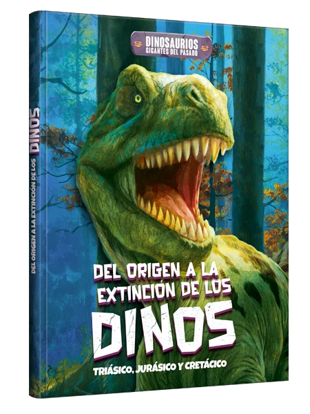 Dinosaurios Gigantes del Pasado - del origen a la extinción de los Dinos