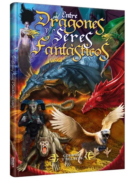Entre Dragones y Seres Fantásticos Cuentos y Relatos