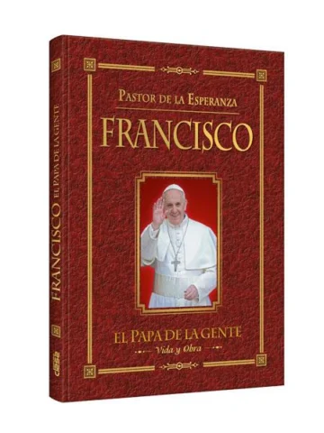 Francisco, el Papa de la Gente. Vida y obra