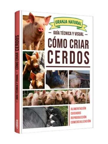 Granja Natural Guía Técnica y Visual Cómo Criar Cerdos