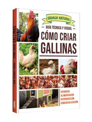 Granja Natural Guía Técnica y Visual Cómo Criar Gallinas