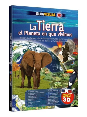 Guía Visual 3D la Tierra, el planeta en que vivimos