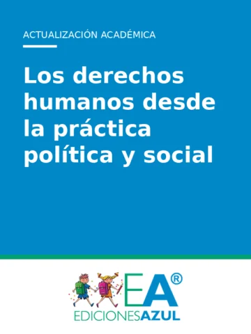 Los derechos humanos desde la práctica política y social